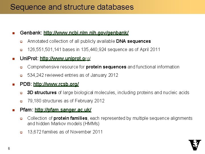 Sequence and structure databases n n Genbank: http: //www. ncbi. nlm. nih. gov/genbank/ q