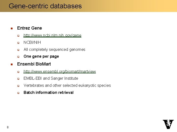 Gene-centric databases n n 8 Entrez Gene q http: //www. ncbi. nlm. nih. gov/gene