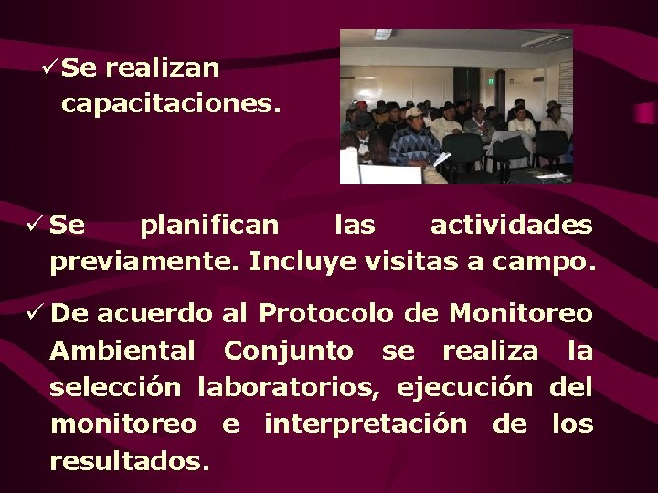 üSe realizan capacitaciones. ü Se planifican las actividades previamente. Incluye visitas a campo. ü