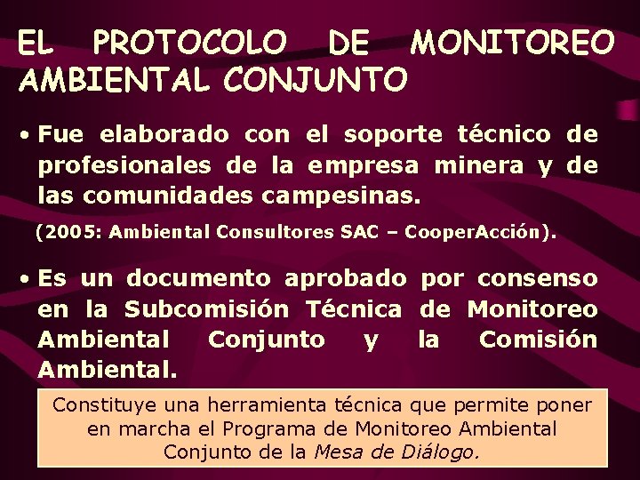 EL PROTOCOLO DE MONITOREO AMBIENTAL CONJUNTO • Fue elaborado con el soporte técnico de