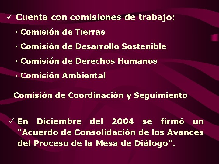 ü Cuenta con comisiones de trabajo: · Comisión de Tierras · Comisión de Desarrollo