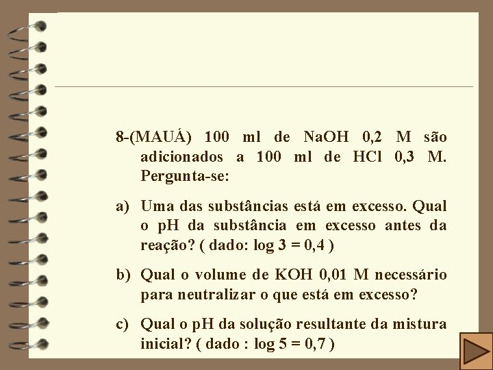 8 -(MAUÁ) 100 ml de Na. OH 0, 2 M são adicionados a 100