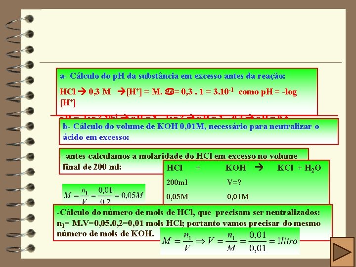 a- Cálculo do p. H da substância em excesso antes da reação: HCl 0,