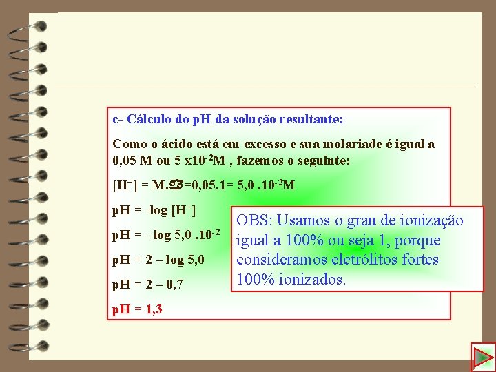 c- Cálculo do p. H da solução resultante: Como o ácido está em excesso