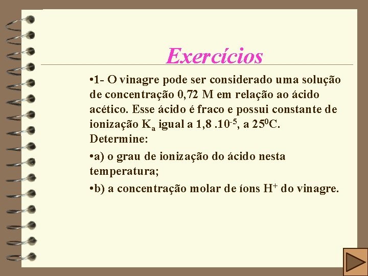 Exercícios • 1 - O vinagre pode ser considerado uma solução de concentração 0,