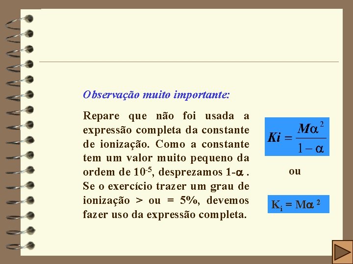 Observação muito importante: Repare que não foi usada a expressão completa da constante de