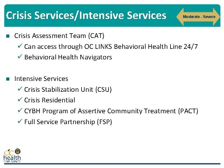 Crisis Services/Intensive Services Moderate - Severe n Crisis Assessment Team (CAT) ü Can access