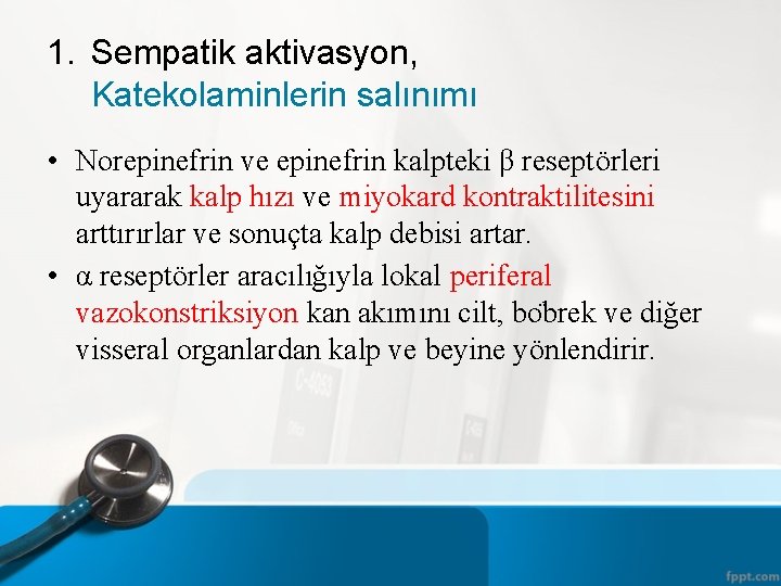 1. Sempatik aktivasyon, Katekolaminlerin salınımı • Norepinefrin ve epinefrin kalpteki β reseptörleri uyararak kalp