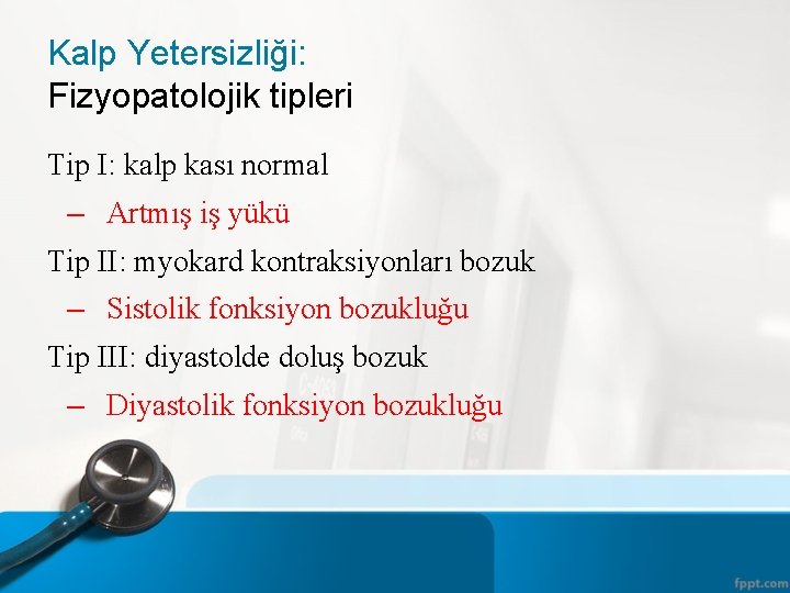 Kalp Yetersizliği: Fizyopatolojik tipleri Tip I: kalp kası normal – Artmış iş yükü Tip