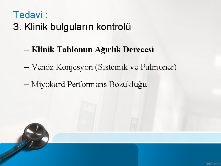 Tedavi : 3. Klinik bulguların kontrolü – Klinik Tablonun Ağırlık Derecesi – Venöz Konjesyon