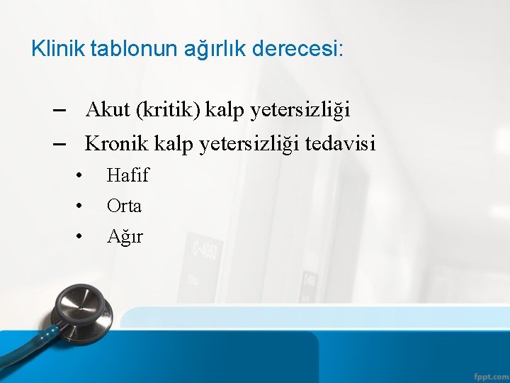 Klinik tablonun ağırlık derecesi: – Akut (kritik) kalp yetersizliği – Kronik kalp yetersizliği tedavisi