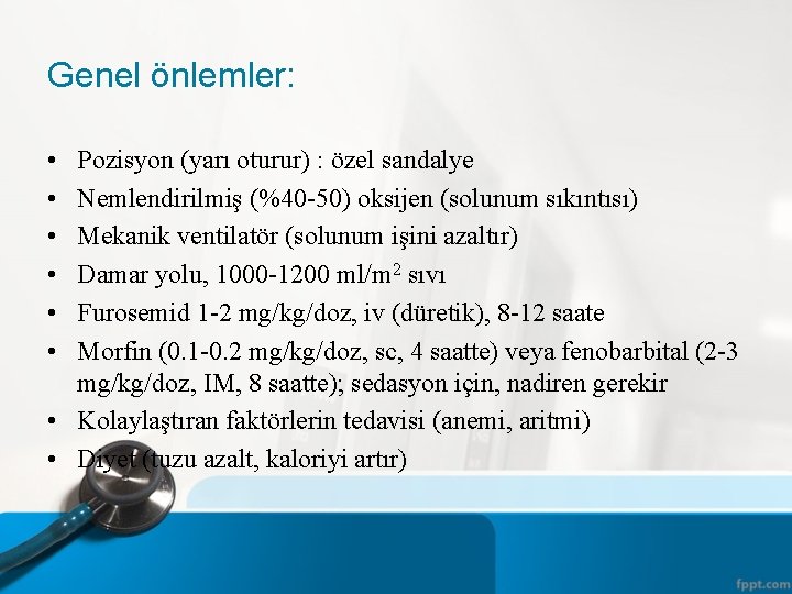 Genel önlemler: • • • Pozisyon (yarı oturur) : özel sandalye Nemlendirilmiş (%40 -50)