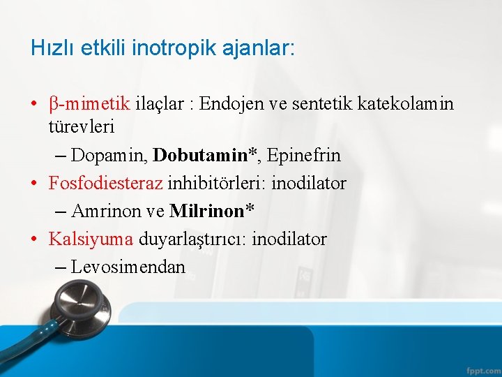 Hızlı etkili inotropik ajanlar: • β-mimetik ilaçlar : Endojen ve sentetik katekolamin türevleri –