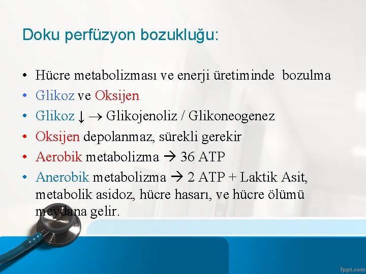 Doku perfüzyon bozukluğu: • • • Hücre metabolizması ve enerji üretiminde bozulma Glikoz ve