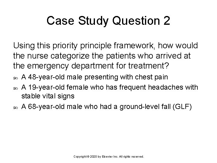 Case Study Question 2 Using this priority principle framework, how would the nurse categorize
