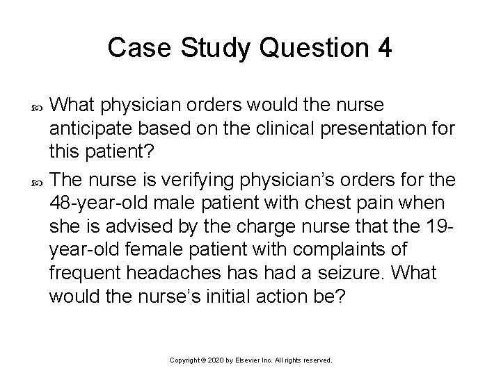 Case Study Question 4 What physician orders would the nurse anticipate based on the
