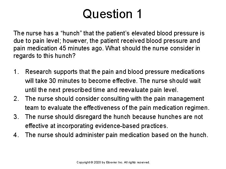 Question 1 The nurse has a “hunch” that the patient’s elevated blood pressure is