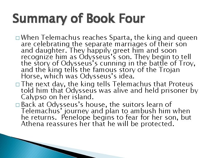 Summary of Book Four � When Telemachus reaches Sparta, the king and queen are
