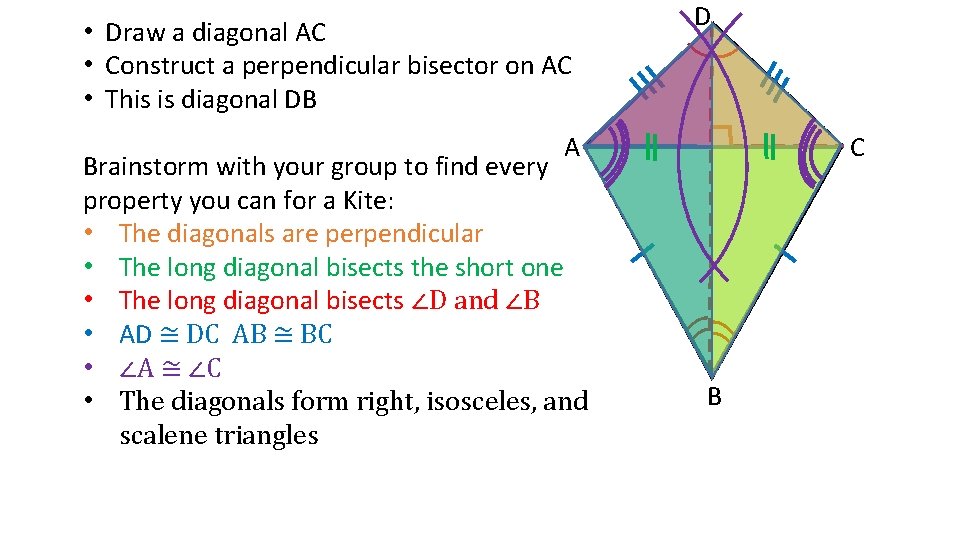  • Draw a diagonal AC • Construct a perpendicular bisector on AC •