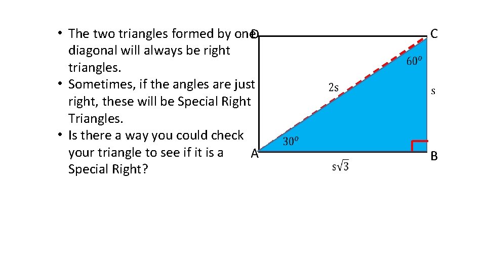  • The two triangles formed by one. D diagonal will always be right