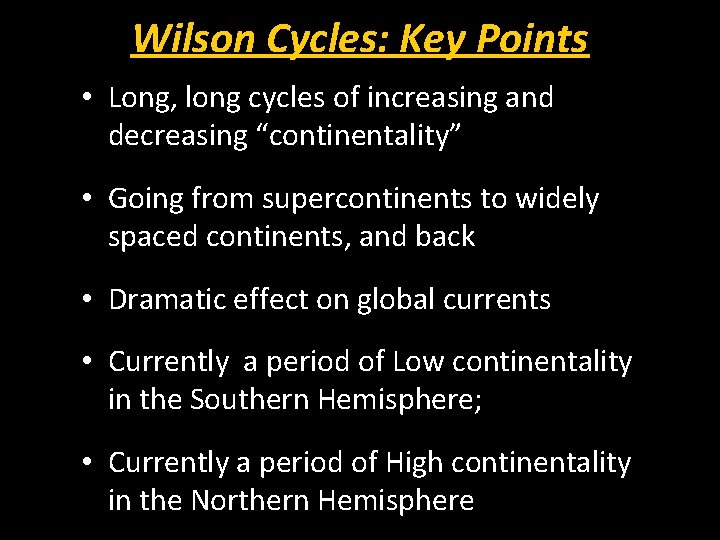 Wilson Cycles: Key Points • Long, long cycles of increasing and decreasing “continentality” •