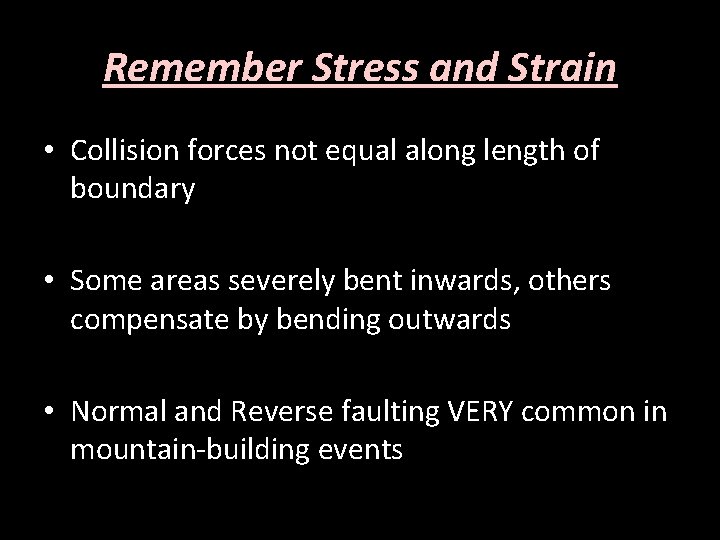 Remember Stress and Strain • Collision forces not equal along length of boundary •