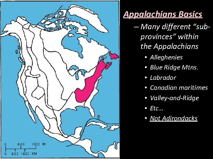 Appalachians Basics – Many different “subprovinces” within the Appalachians • • Alleghenies Blue Ridge