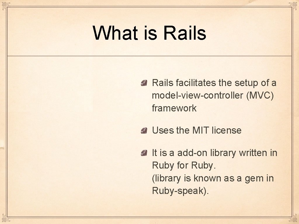 What is Rails facilitates the setup of a model-view-controller (MVC) framework Uses the MIT