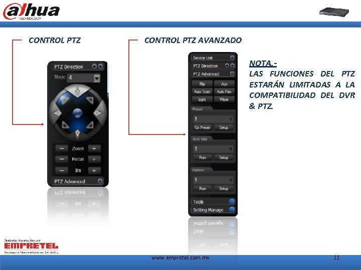 CONTROL PTZ AVANZADO NOTA. LAS FUNCIONES DEL PTZ ESTARÁN LIMITADAS A LA COMPATIBILIDAD DEL