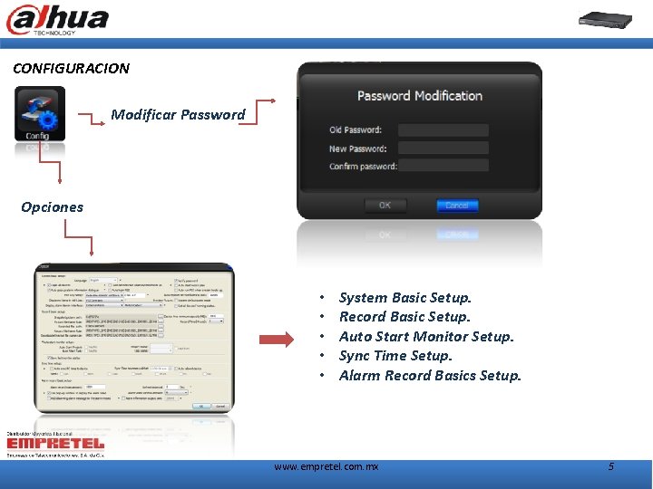 CONFIGURACION Modificar Password Opciones • • • System Basic Setup. Record Basic Setup. Auto