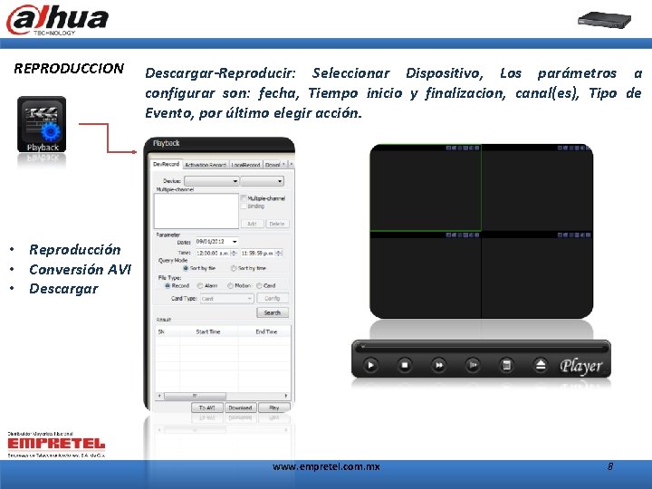 REPRODUCCION Descargar-Reproducir: Seleccionar Dispositivo, Los parámetros a configurar son: fecha, Tiempo inicio y finalizacion,