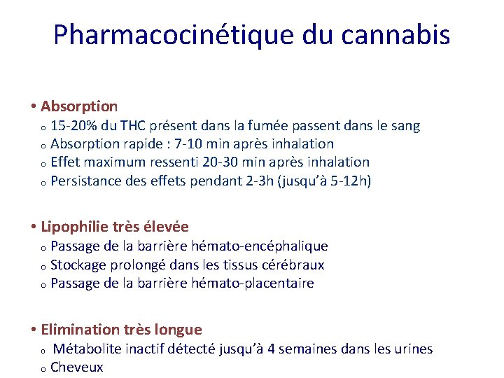 Pharmacocinétique du cannabis • Absorption 15 -20% du THC présent dans la fumée passent