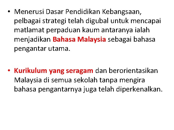  • Menerusi Dasar Pendidikan Kebangsaan, pelbagai strategi telah digubal untuk mencapai matlamat perpaduan