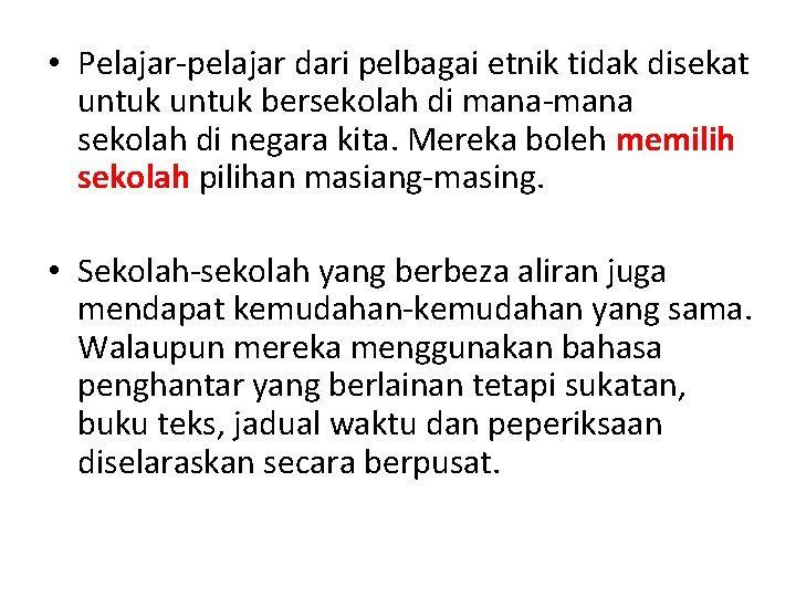  • Pelajar-pelajar dari pelbagai etnik tidak disekat untuk bersekolah di mana-mana sekolah di