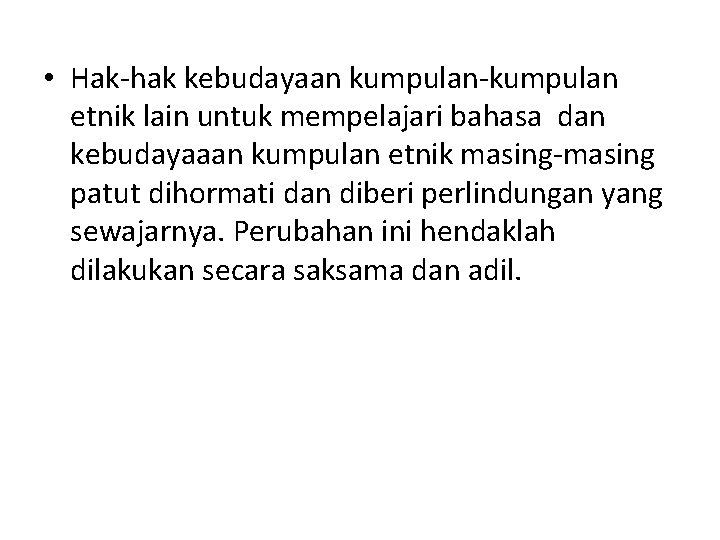  • Hak-hak kebudayaan kumpulan-kumpulan etnik lain untuk mempelajari bahasa dan kebudayaaan kumpulan etnik