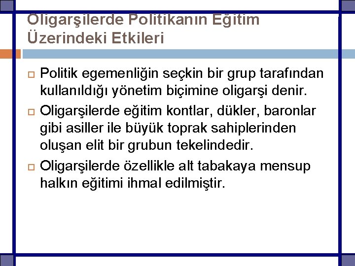 Oligarşilerde Politikanın Eğitim Üzerindeki Etkileri Politik egemenliğin seçkin bir grup tarafından kullanıldığı yönetim biçimine