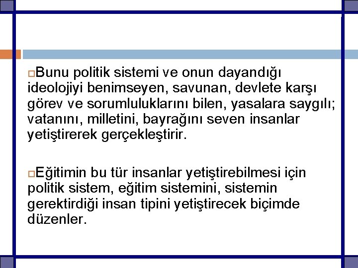 Bunu politik sistemi ve onun dayandığı ideolojiyi benimseyen, savunan, devlete karşı görev ve sorumluluklarını