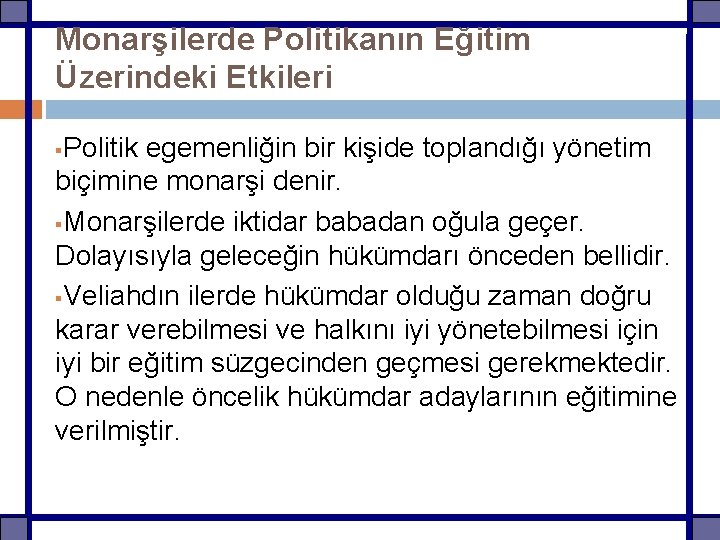 Monarşilerde Politikanın Eğitim Üzerindeki Etkileri Politik egemenliğin bir kişide toplandığı yönetim biçimine monarşi denir.