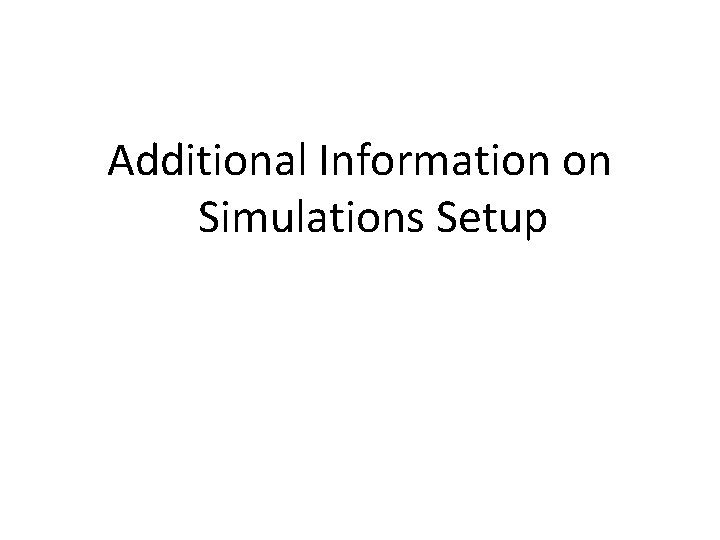 Additional Information on Simulations Setup 
