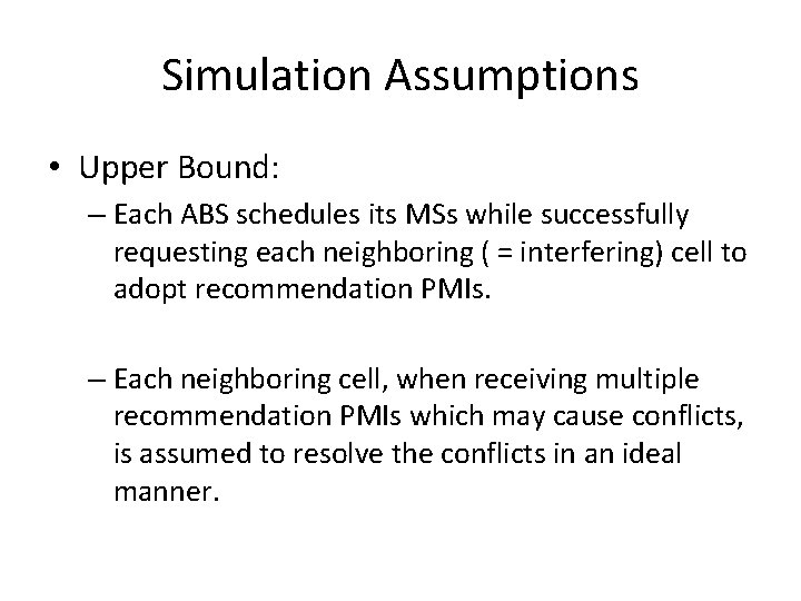 Simulation Assumptions • Upper Bound: – Each ABS schedules its MSs while successfully requesting