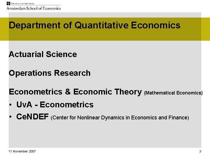 Department of Quantitative Economics Actuarial Science Operations Research Econometrics & Economic Theory (Mathematical Economics)