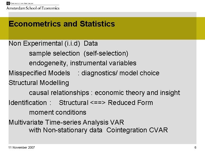 Econometrics and Statistics Non Experimental (i. i. d) Data sample selection (self-selection) endogeneity, instrumental