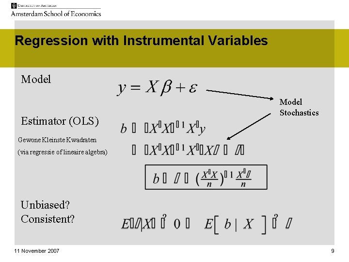 Regression with Instrumental Variables Model Estimator (OLS) Model Stochastics Gewone Kleinste Kwadraten (via regressie