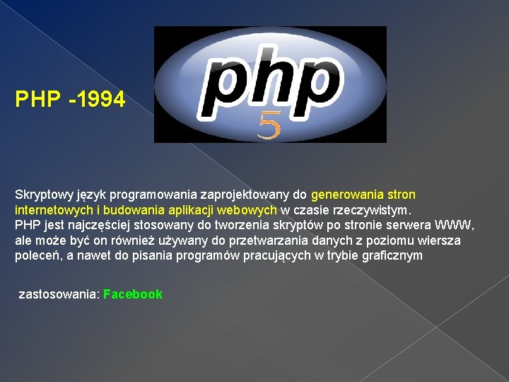 PHP -1994 Skryptowy język programowania zaprojektowany do generowania stron internetowych i budowania aplikacji webowych