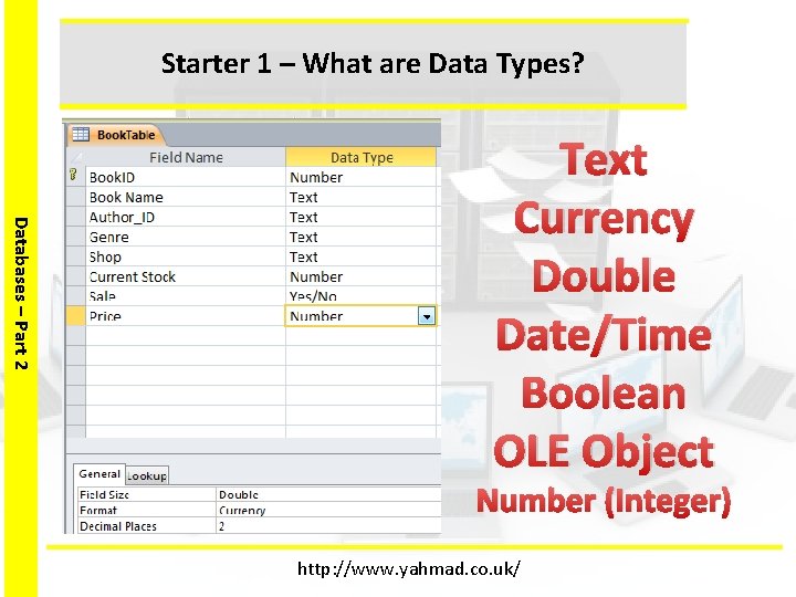 Starter 1 – What are Data Types? Databases – Part 2 Text Currency Double