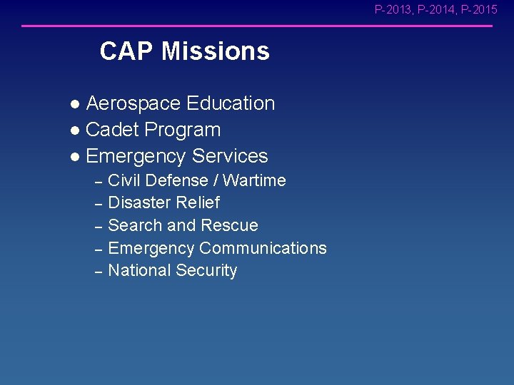 P-2013, P-2014, P-2015 CAP Missions Aerospace Education l Cadet Program l Emergency Services l
