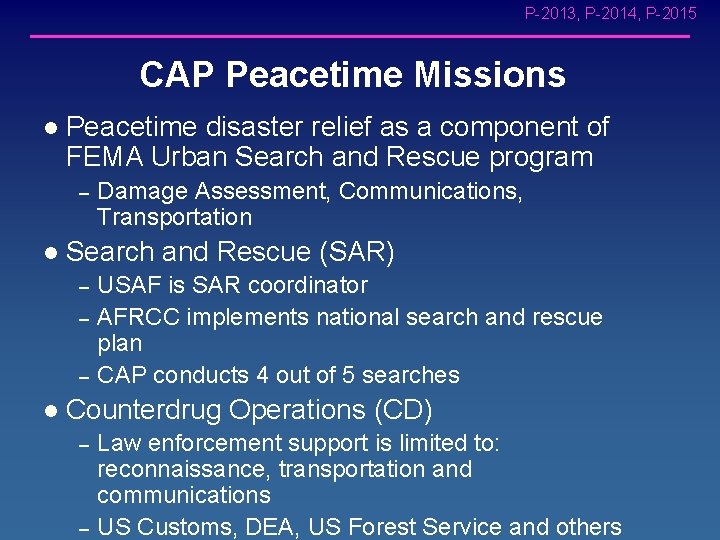 P-2013, P-2014, P-2015 CAP Peacetime Missions l Peacetime disaster relief as a component of