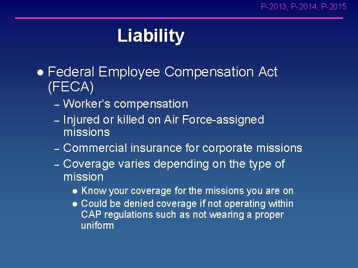 P-2013, P-2014, P-2015 Liability l Federal Employee Compensation Act (FECA) – – Worker’s compensation