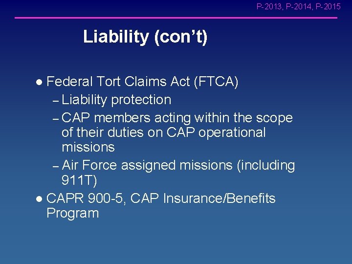 P-2013, P-2014, P-2015 Liability (con’t) Federal Tort Claims Act (FTCA) – Liability protection –