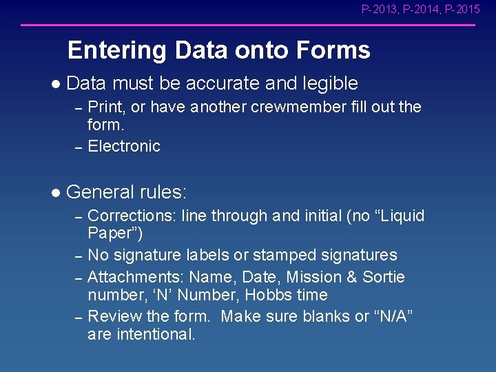 P-2013, P-2014, P-2015 Entering Data onto Forms l Data must be accurate and legible